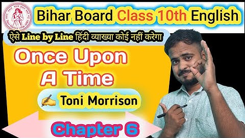"Once Upon A Time" by Toni Morrison//Hindi Explanation//BSEB Class 10th English Chapter 6