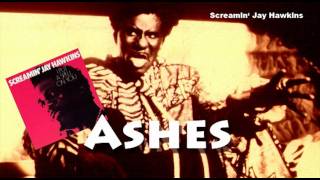 Ashes / Screamin&#39; Jay Hawkins