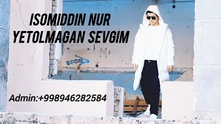 Isomiddin Nur - Yetolmagan sevgim (Official Music Video)