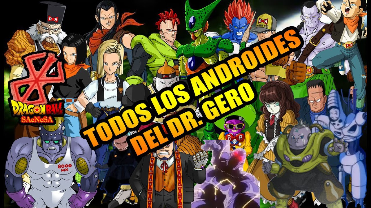 TODOS LOS ANDROIDES DEL DR. GERO / DR. MAKI - Lista DEFINITIVA