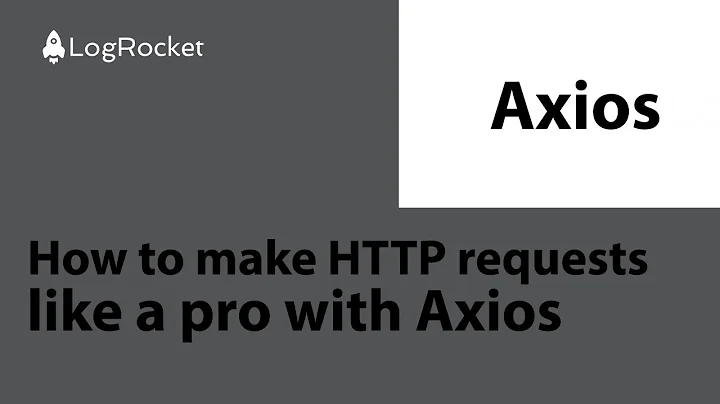How to make HTTP requests like a pro with Axios