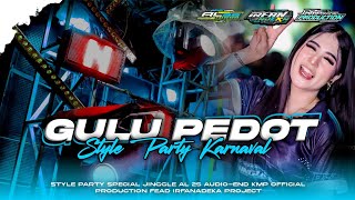DJ GULU PEDOT ‼️ STYLE PARTY KARNAVAL ‼️ SPECIAL JINGGLE AL 25 AUDIO🔥🔥