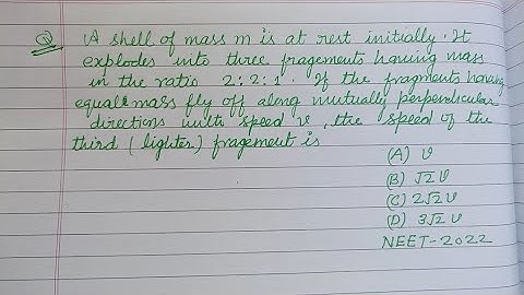 A shell of mass m is at rest initially it is exploids into three fragments... | neet 2025  physics
