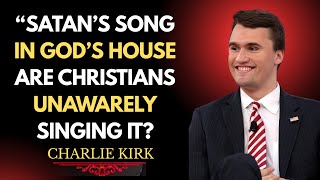 Satans Song In Gods House Are Christians Singing It And Dont Know?By Charlie Kirk