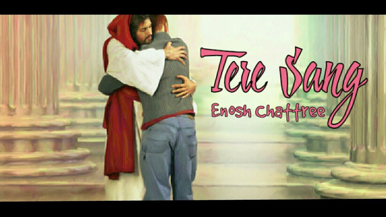 Tere Sang  New Hindi Christian Song  Enosh Chattree