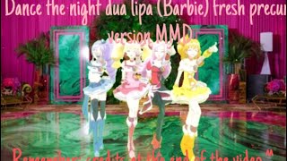 MMD fresh precure dance the night from Barbie live action flim. Dua lipa.