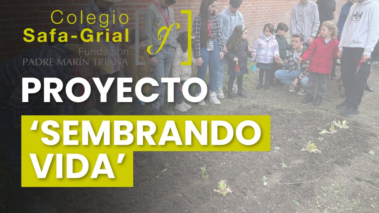 Proyecto 'Sembrando Vida' | Colegio Safa-Grial (Valladolid)