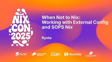 NixCon 2025 - When Not to Nix: Working with External Config and SOPS Nix