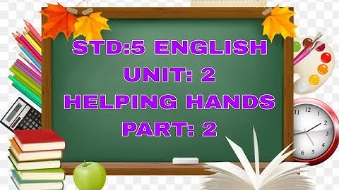 STD:5 ENGLISH UNIT 2||HELPING HANDS|| PART 2