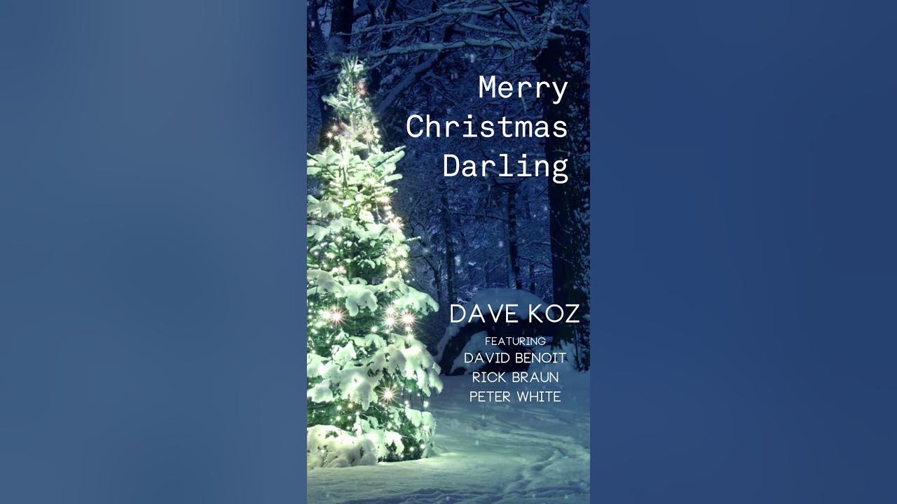 Dave Koz // Merry Christmas Darling (with David Benoit, Rick Braun and Peter White
