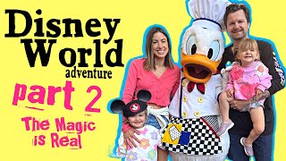 DISNEY WORLD ADVENTURE - PART 2 - THE MAGIC IS REAL