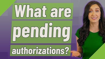 What are pending authorizations?