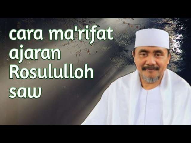 cara ma'rifat ajaran Rasululloh Saw ‼️|| kh moch syarip Hidayatulloh class=