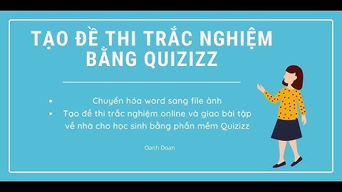 HƯỚNG DẪN TẠO ĐỀ THI TRẮC NGHIỆM ONLINE BẰNG QUIZIZZ