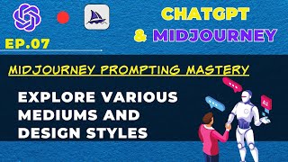 🌐 Midjourney Prompting Mastery: Explore Various Mediums and Design Styles | Chat GPT and Midjourney screenshot 1