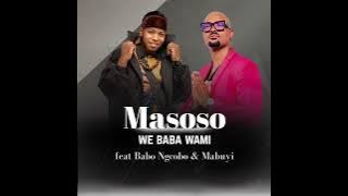 Webaba wami by Masoso ft Babo Ngcobo & Mabuyi
