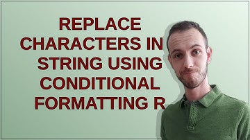 Replace characters in a string using conditional formatting R