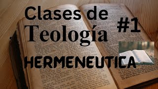 Teología:  'HERMENEUTICA' CLASE 1