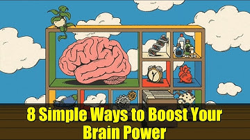 8 Simple Ways to Boost Your Brain Power | Science-Backed Tips for a Sharper Mind