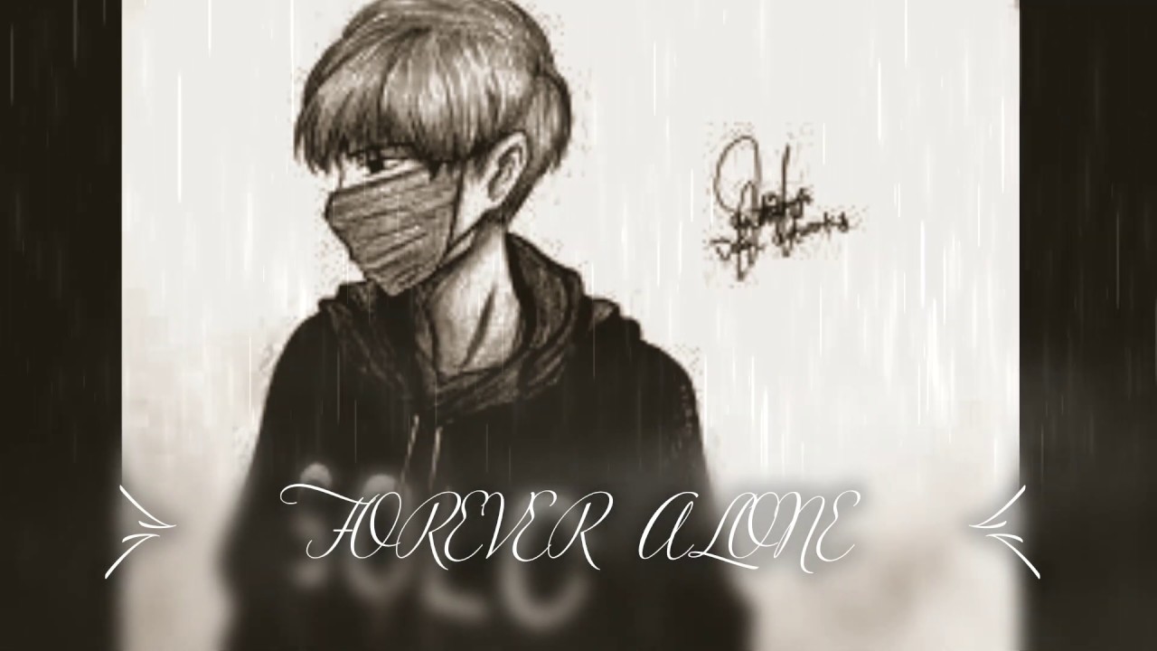 SAD ( forever alone) - YouTube