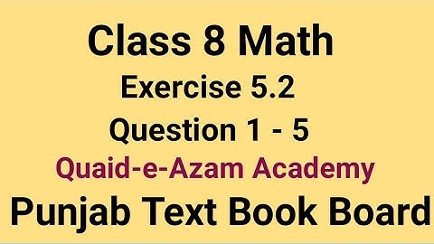 Unit no 5 Exercise 5.2 8th Class Math | Question No 1 - 5  | Quaid - e - Azam Academy