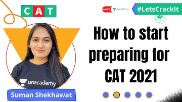 Basics for CAT 2021 | Early Start of CAT 2021 | Suman Shekhawat | Unacademy CATalyst