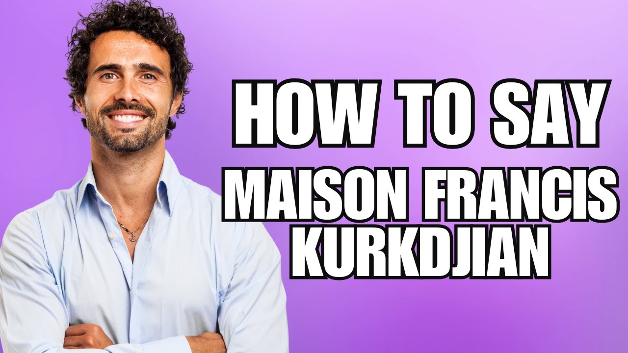 How To Pronounce Maison Francis Kurkdjian Correctly YouTube how-to-pronounce-maison-francis-kurkdjian-correctly-youtube
