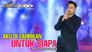 AKU DI LAHIRKAN UNTUK SIAPA (D