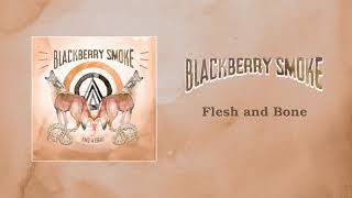 Video thumbnail of "Blackberry Smoke - Flesh and Bone (Official Audio)"