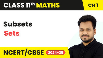 Subsets - Sets | Class 11 Maths Chapter 1 | CBSE 2025-26