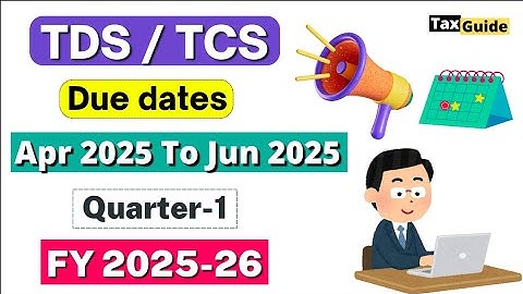TDS/TCS Due Date FY 2025-26 Q-1 | TDS Return Filing Due Date Q1 FY 2025-26 | TDS Due Date Quarter-1