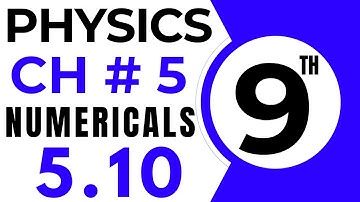 Numericals Physics | Chapter 5 | 9th Class Physics Numerical 5.10
