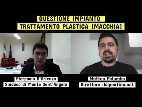 Impianto trattamento plastica (Macchia) Intervista al Sindaco di Monte Sant’Angelo D’Arienzo