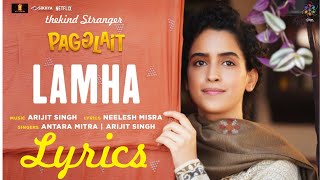 Lamha Lyrics -- Pagglait | Arijit Singh | Antara Mitra| Neelesh Misra | Sanya Malhotra