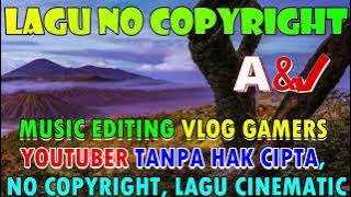 MUSIC EDITING VLOG GAMERS YOUTUBER TANPA HAK CIPTA, NO COPYRIGHT, LAGU CINEMATIC, BACKSOUD ROMANTIS