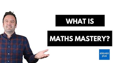 What is Maths Mastery? - The Eleven Plus Tutors in Essex