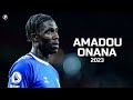 Amadou onana  complete season in 2023