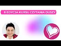 8 EDYCJA KURSU CZYTANIA DUSZY - ZAPRASZAM
