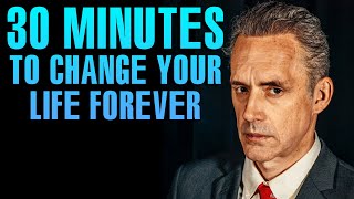 Jordan Peterson । 30 Minutes for the NEXT 30 Years of Your LIFE