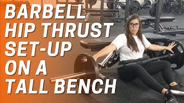 Barbell Hip Thrust Setup On Tall Bench