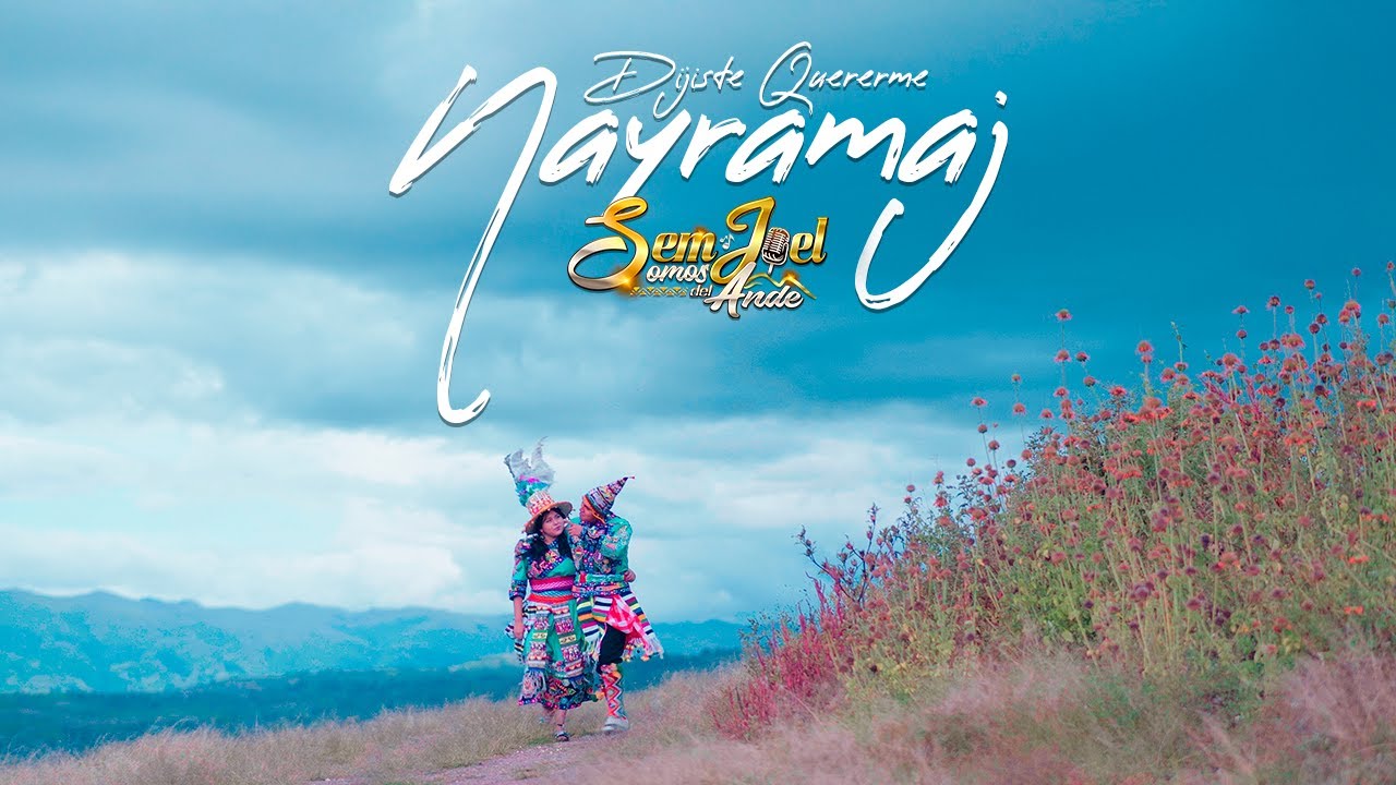 Nayramaj (Dijiste Quererme)  - Somos Del Ande (VideoClip Oficial)