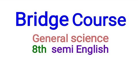 Bridge course General science class 8th test second answer with explanation for semi English student