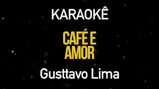 Café e Amor - Gusttavo Lima (Karaokê Version)