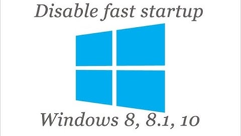 How to disable fast startup in windows 8, 8 1, 10 in less than 1 minute