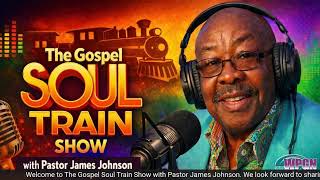 The Gospel Soul Train with Pastor James Johnson