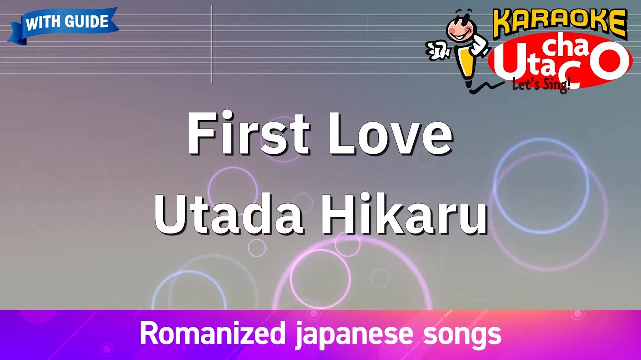 First Love – Utada Hikaru (Romaji Karaoke with guide)