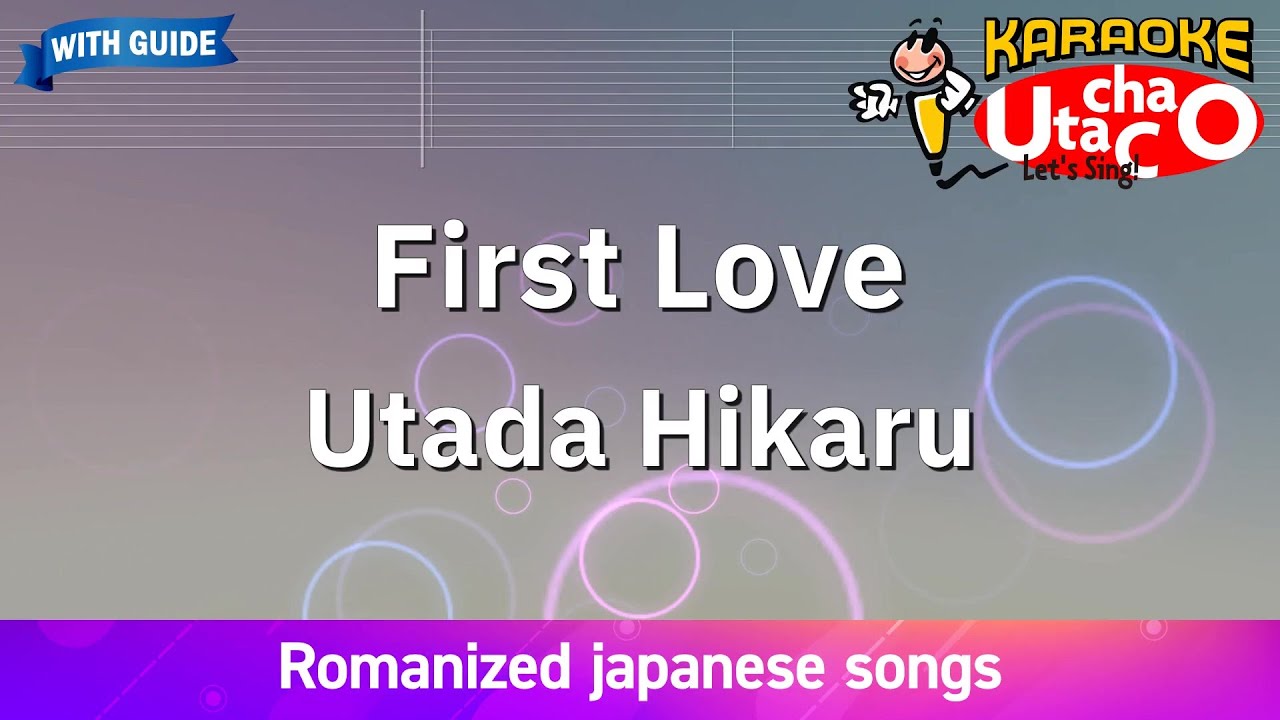 First Love – Utada Hikaru (Romaji Karaoke with guide) First Love – Utada Hikaru (Romaji Karaoke with guide)