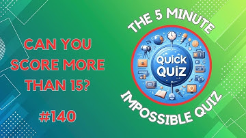 The Ultimate Brain Challenge: Score Over 15 on ‘The Impossible Quiz’ and Prove Your Genius! #140