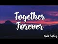 Together forever  rick astley  lyrics 