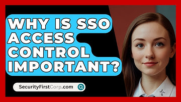 Why Is SSO Access Control Important? - SecurityFirstCorp.com